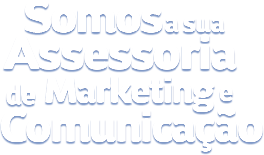 Titulo-grande-somos-sua-assessoria-de-marketing-e-comunicação